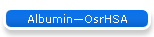Albumin—OsrHSA
